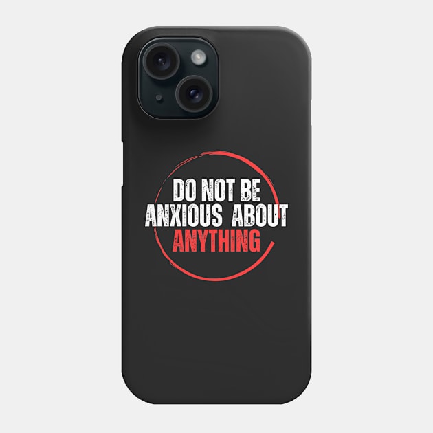 Philippians 4:6 Be Anxious for Nothing V13 Phone Case by Family journey with God