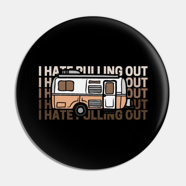 I Hate Pulling Out Funny Camper Pin by Sizukikunaiki