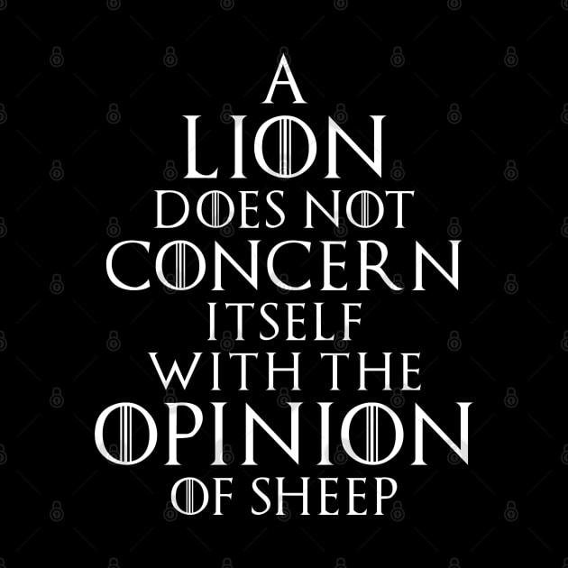 A lion does not concern itself with the opinion of sheep by NotoriousMedia