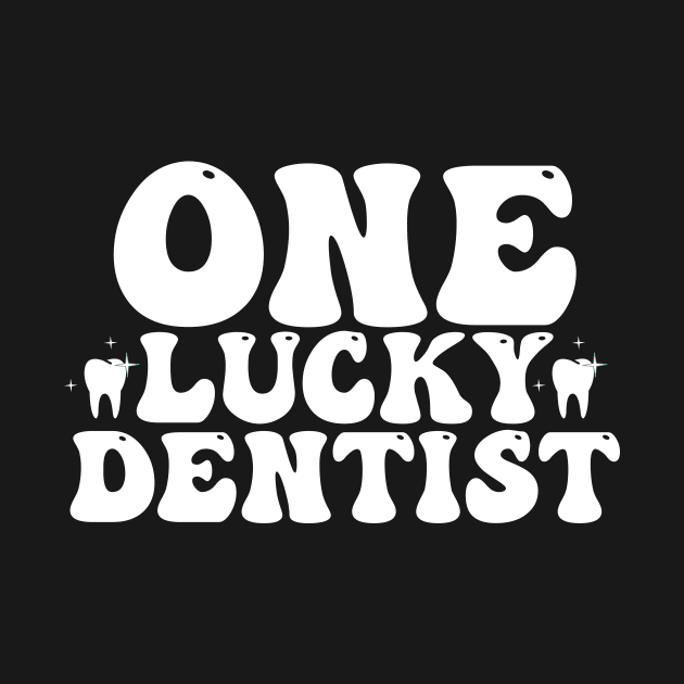 St Patrick's Day For Dentist , One Lucky Dentist by Justin green