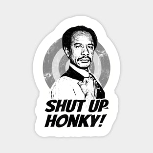 Shut Up Honky! Magnet