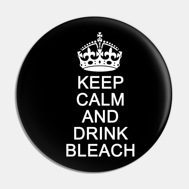 Keep Calm and Drink Bleach Parody Pin by Creative Designs Canada