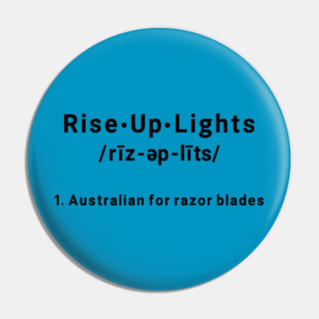 Rise Up Lights: Australian for Razor Blades Pin by dryweave