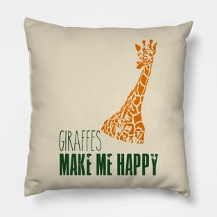 Giraffe - Giraffes make me happy Pillow