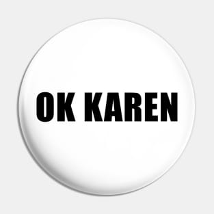 OK Karen Pin