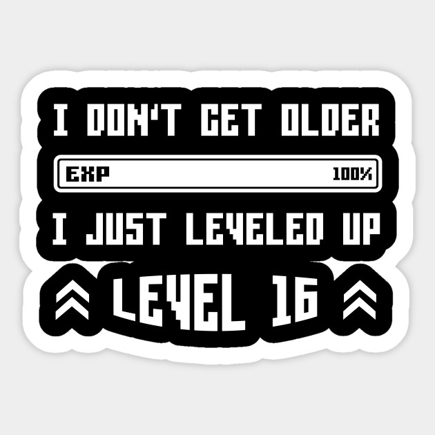 I Leveled Up 16th Birthday Funny Gamer Gaming Gift Idea 16th Birthday Gift Sticker Teepublic Uk