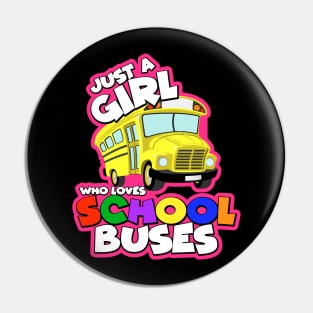 Just A Girl Who Loves School Buses Pin