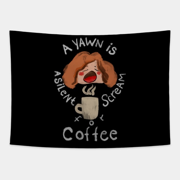 A Yawn is a Silent Scream for Coffee Tapestry by cowyark rubbark