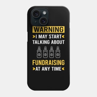 Warning Fundraising Fundraiser Phone Case
