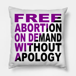 Free Abortion On Demand Without Apology Pillow