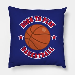 Born to Play Basketball Pillow