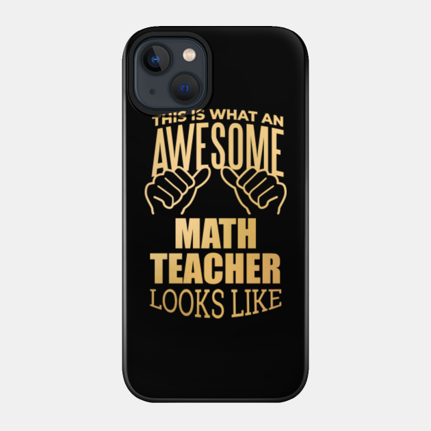 Math Teachers Gifts - Math Teachers Gifts - Phone Case