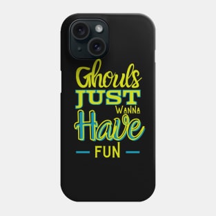 Fun Fact: Ghouls just wanna have fun Phone Case