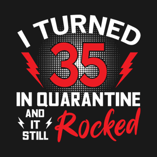 I Turned 35 In Quarantine T-Shirt