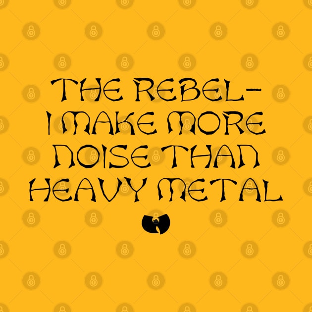 The Rebel - I Make More Noise Than Heavy Metal by Jimb Fisher Art