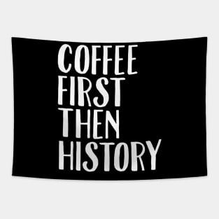 Coffee first then history Tapestry