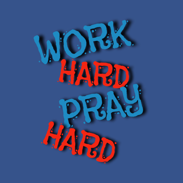 Disover Work Hard Pray Hard - Work Hard Play Hard - T-Shirt