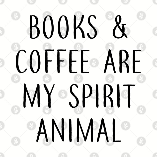 Books and Coffee are my Spirit Animal by Library Of Chapters