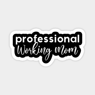 Professional Working Mom Magnet