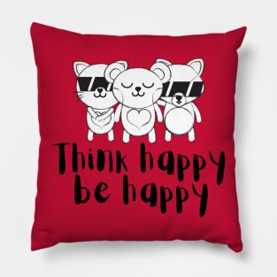 Think happy, be happy Pillow