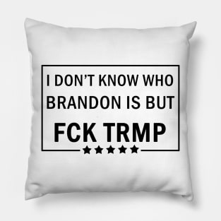 I dont know who Brandon is Pillow