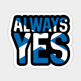 ALWAYS YES, Scottish Independence Saltire Flag Text Slogan Magnet