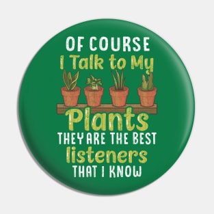 Botany Of Course I Talk To My Plants Pin