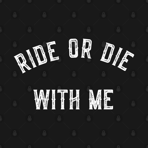 Ride Or Die With Me by Flippin' Sweet Gear