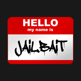 Hello my name is Jailbait T-Shirt