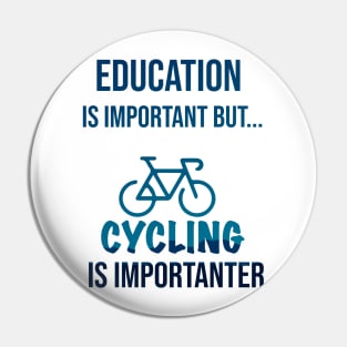 Education Is Important But Cycling Is Importanter #Cycling ,Funny Cycling Pin