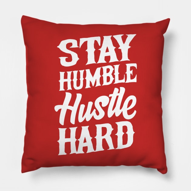 Stay Humble Hustle Hard Pillow by Portals