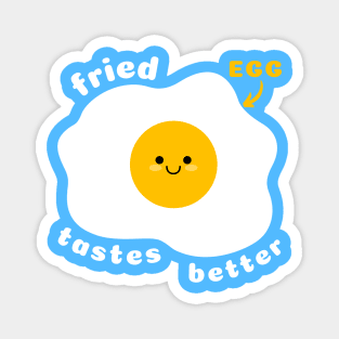 Funny Egg Fried Egg taste better quote Magnet