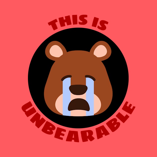 This Is Unbearable | Bear Pun by Allthingspunny