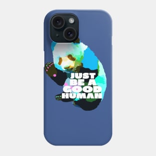 Just Be a Good Human Phone Case