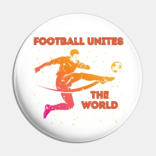 Football Unites The World Pin