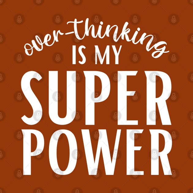 Overthinking is my Superpower by Mey Designs