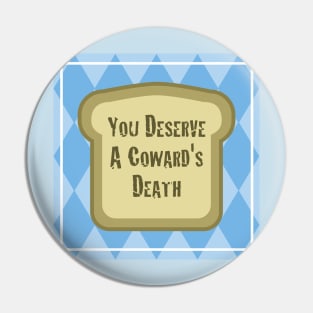 A Coward's Toast Pin