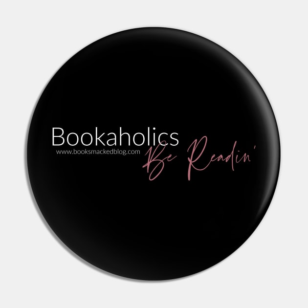 Bookaholics Be Readin Pin by BookSmacked