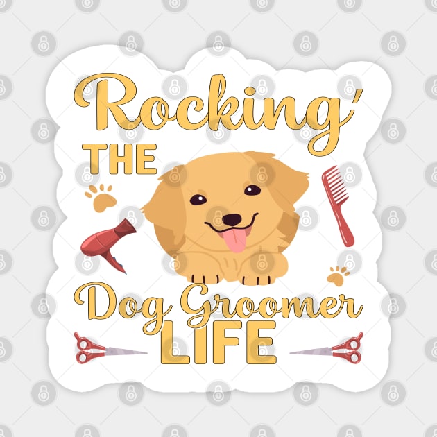 Rockin' The Dog Groomer Life Magnet by walidhamza