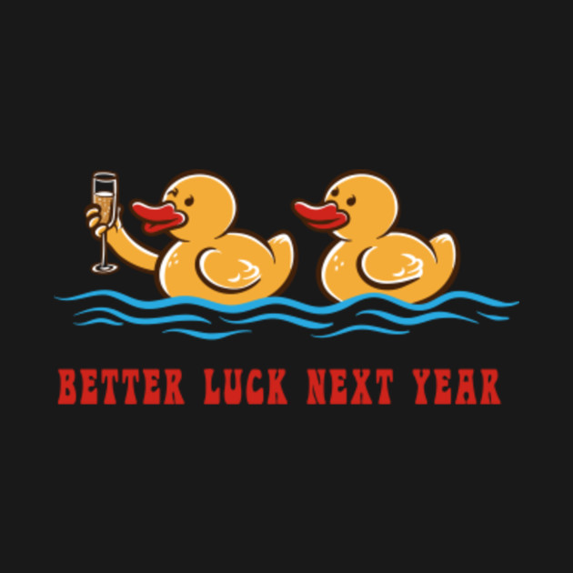 Disover Better Luck Next Year - 2022 - T-Shirt