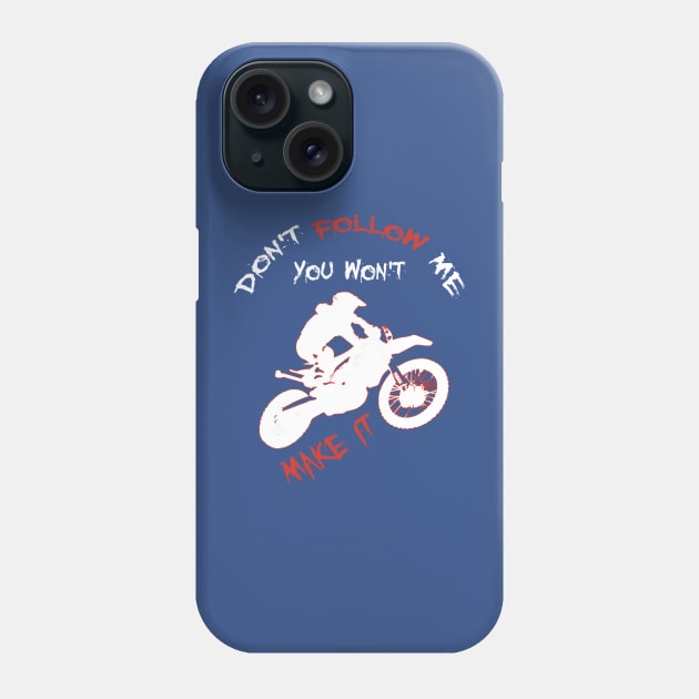 Don't Follow Me You Won't Make It - Funny motorcycle Design - super gift for motorcycle lovers Phone Case by Mila Store