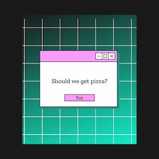 Should we get pizza? 80s T-shirt T-Shirt