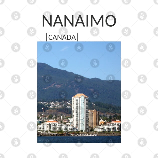 Nanaimo British Columbia City Canada Souvenir Gift for Canadian T-shirt Apparel Mug Notebook Tote Pillow Sticker Magnet by Mr. Travel Joy