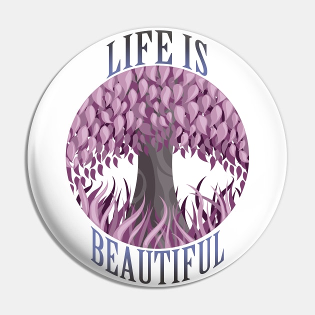 Life is beautiful Pin by Velvet