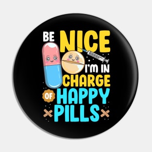 Be Nice I'm In Charge Of Happy Pills Nursing Tee Funny Nurse Pin