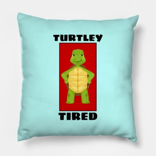 Turtley Tired | Turtle Pun Pillow