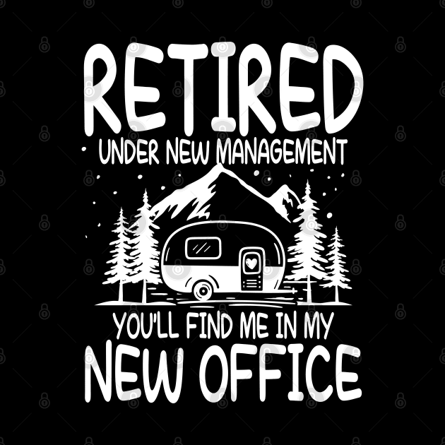 Retired Under New Management You'll Find Me In My New Office by AngelBeez29