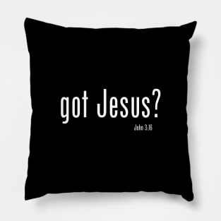 got Jesus? Pillow