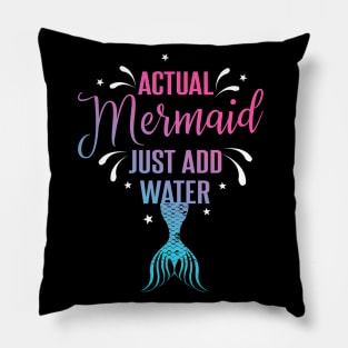 Actual Mermaid just add water Funny Womens T-Shirt Pillow