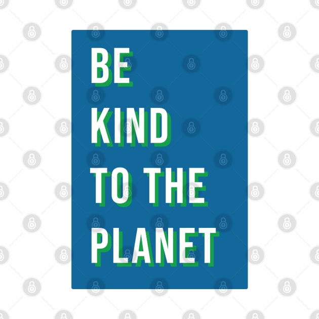 Be kind to the planet by LetsOverThinkIt